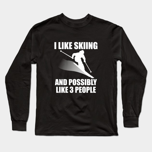 I Like Skiing And Possibly Like 3 People - Funny Ski and Mountain Gift Long Sleeve T-Shirt by ChrisWilson